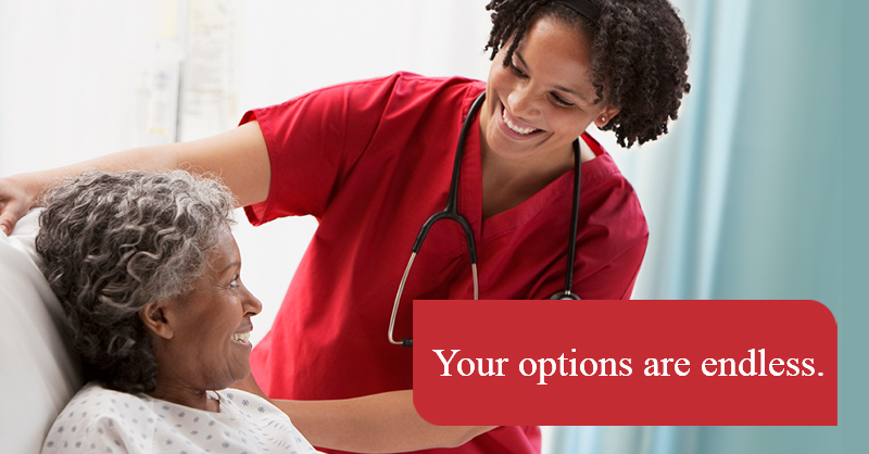 Nurse smiling at a patient with text "your options are endless"